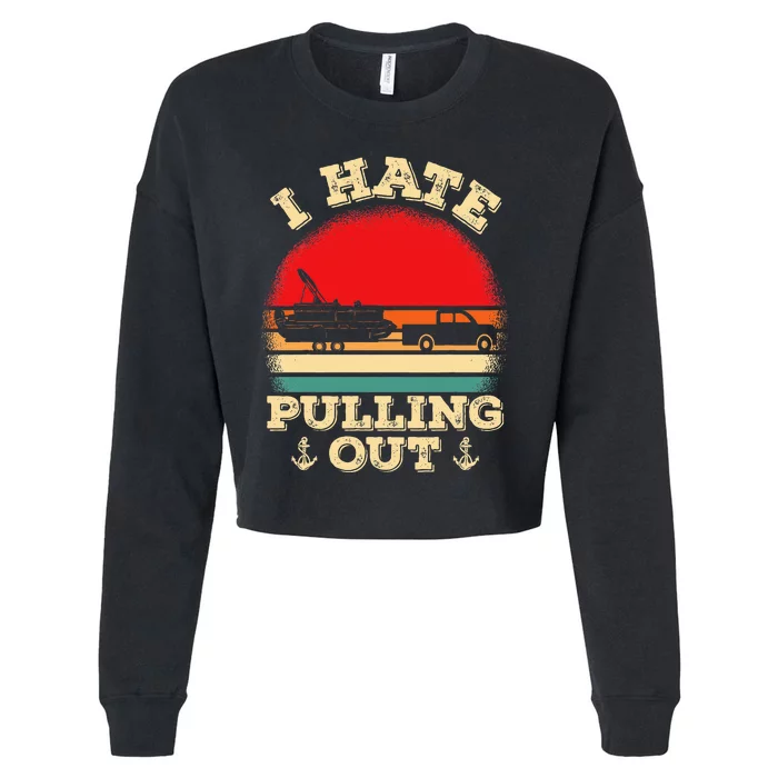 Funny Pontooning I Hate Pulling Pontoon Captain Boating Cropped Pullover Crew