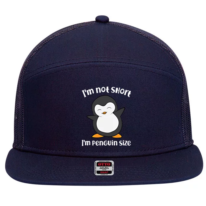 Funny Penguin I'm Not Short I'm Small Like A Penguin Gift 7 Panel Mesh Trucker Snapback Hat