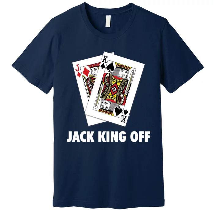 Funny Poker Jack King Off Suit Premium T-Shirt