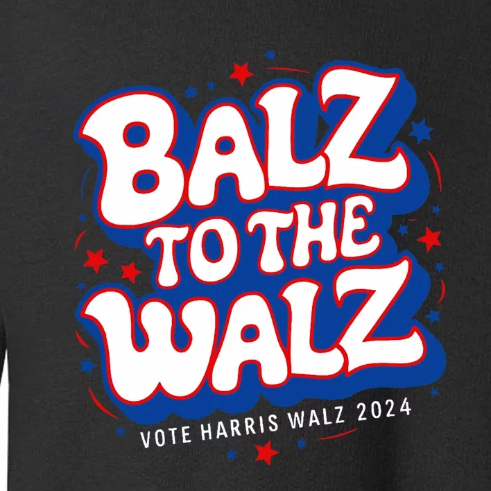 Funny Pro Kamala Harris Walz Election 2024 Balz To The Walz Toddler Sweatshirt