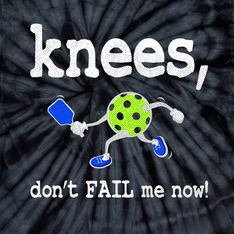 Funny Pickleball Knees DonT Fail Me Now Pickleball Tie-Dye T-Shirt