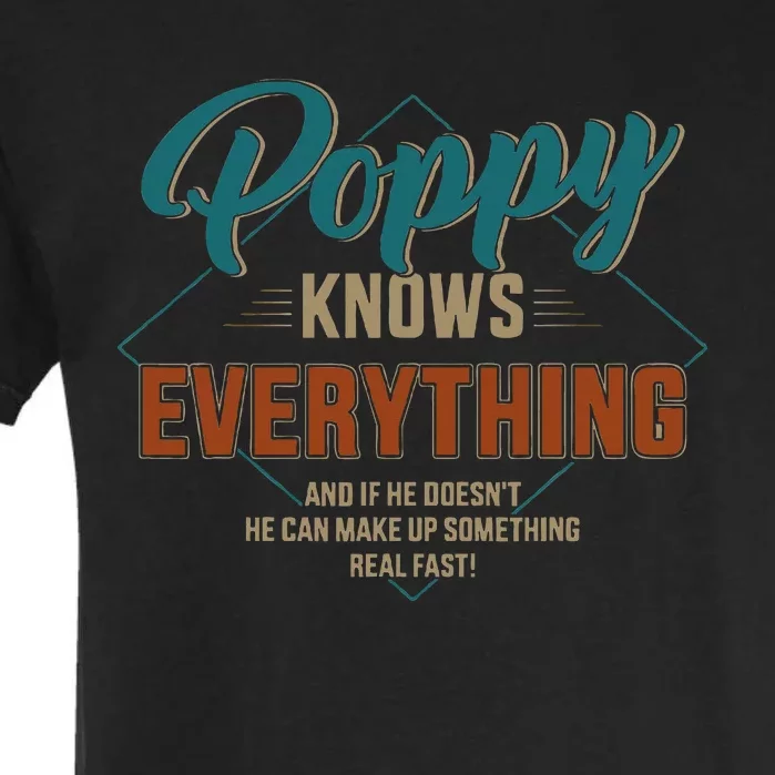 Funny Poppy Knows Everything For Grandpa And FatherS Day Garment-Dyed Heavyweight T-Shirt