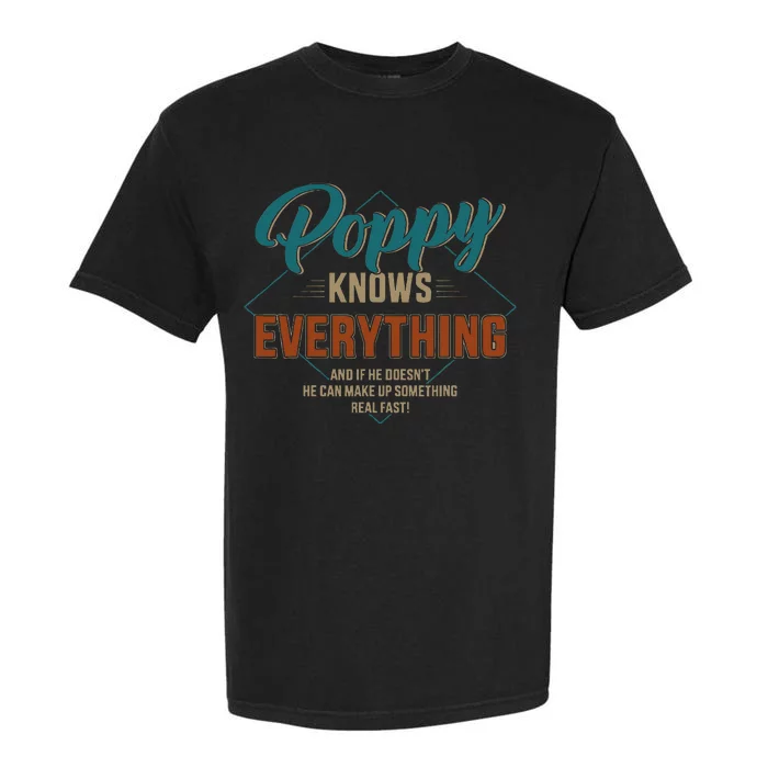 Funny Poppy Knows Everything For Grandpa And FatherS Day Garment-Dyed Heavyweight T-Shirt