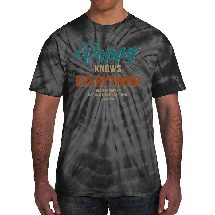 Funny Poppy Knows Everything For Grandpa And FatherS Day Tie-Dye T-Shirt