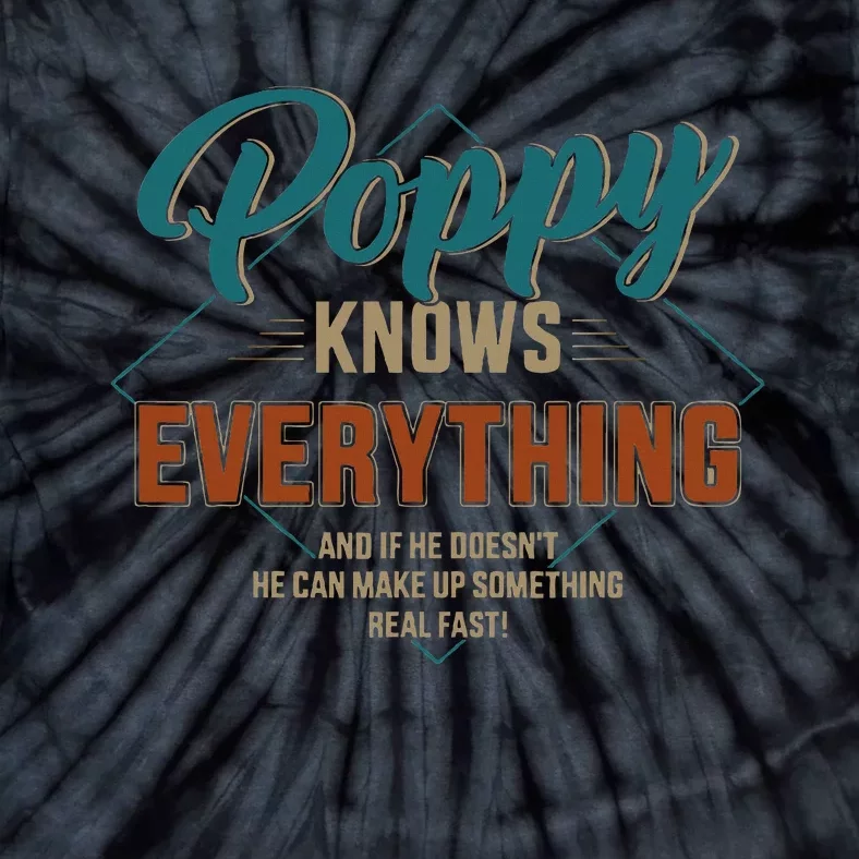 Funny Poppy Knows Everything For Grandpa And FatherS Day Tie-Dye T-Shirt