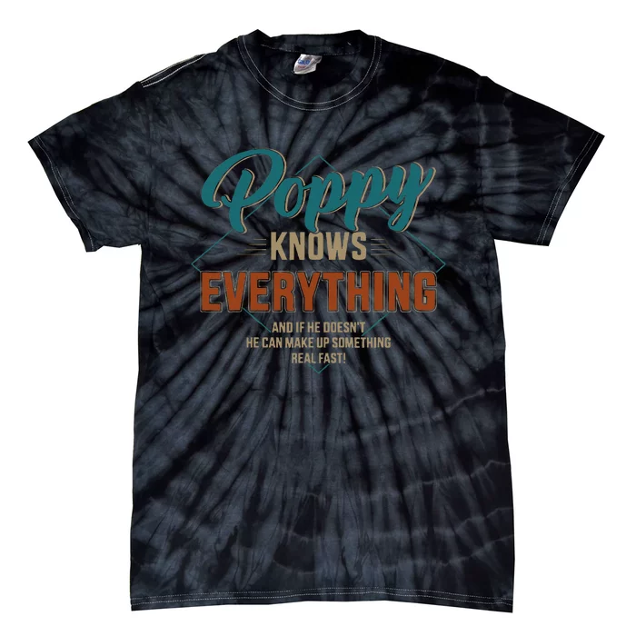 Funny Poppy Knows Everything For Grandpa And FatherS Day Tie-Dye T-Shirt