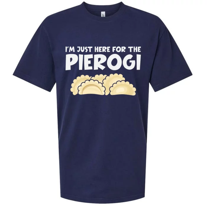 Funny Pierogi Lover I'm Just Here For The Pierogi Gift Sueded Cloud Jersey T-Shirt