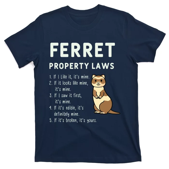 Ferret Property Laws Five Statements By Ferrets T-Shirt