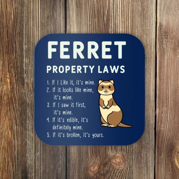 Ferret Property Laws Five Statements By Ferrets Coaster