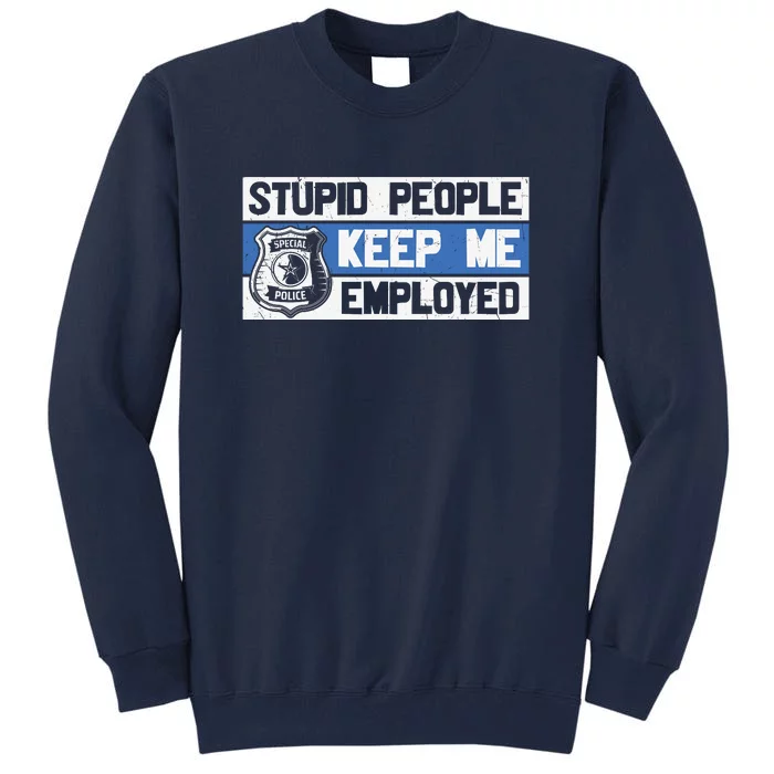 Funny Police Law Enforcement Tall Sweatshirt