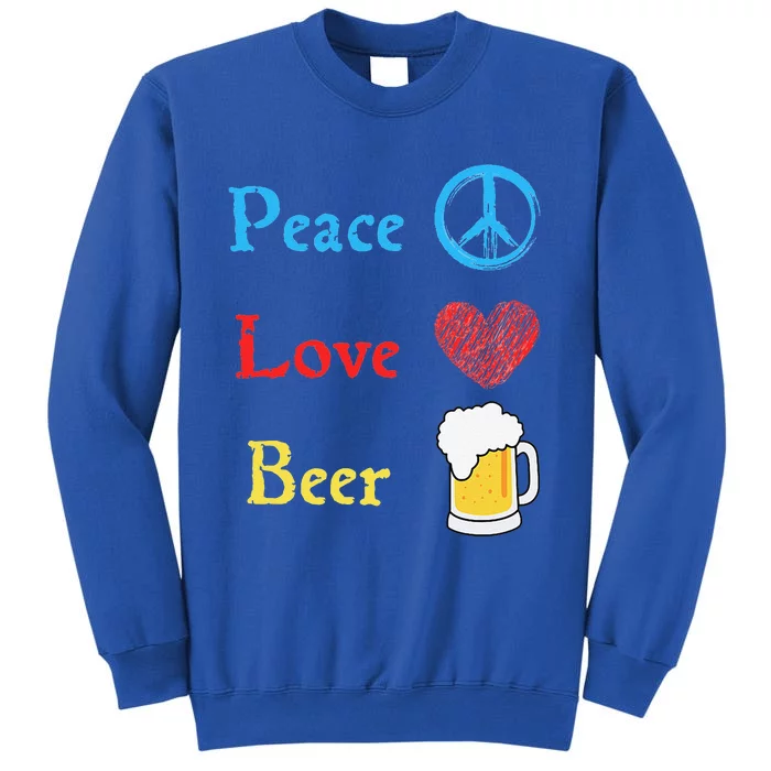 Funny Peace Love Beer Tall Sweatshirt