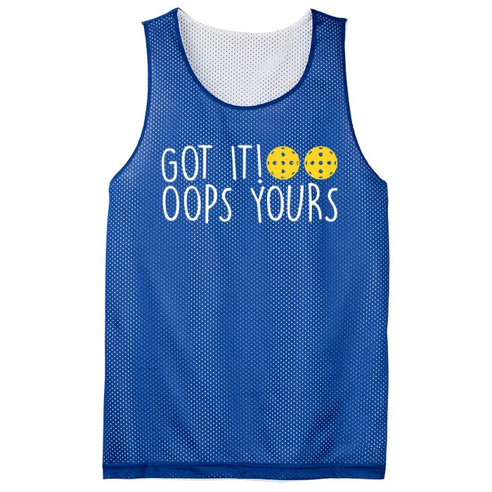 Funny Pickleball Lovers Got It Oops Yours Gift Mesh Reversible Basketball Jersey Tank