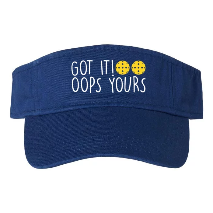 Funny Pickleball Lovers Got It Oops Yours Gift Valucap Bio-Washed Visor