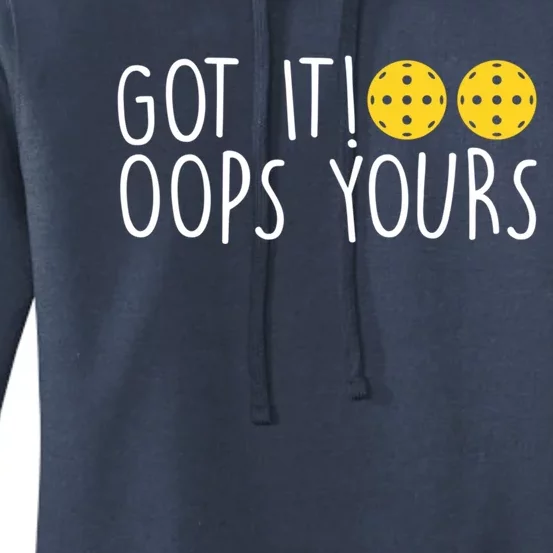 Funny Pickleball Lovers Got It Oops Yours Gift Women's Pullover Hoodie