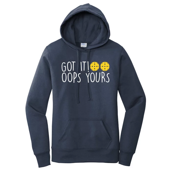 Funny Pickleball Lovers Got It Oops Yours Gift Women's Pullover Hoodie