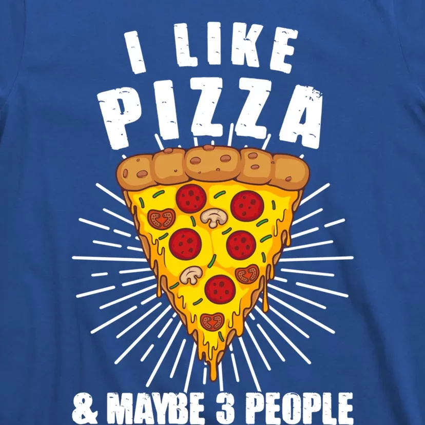 Funny Pizza Lover Gift Cool I Like Pizza And Maybe 3 People Gift T-Shirt