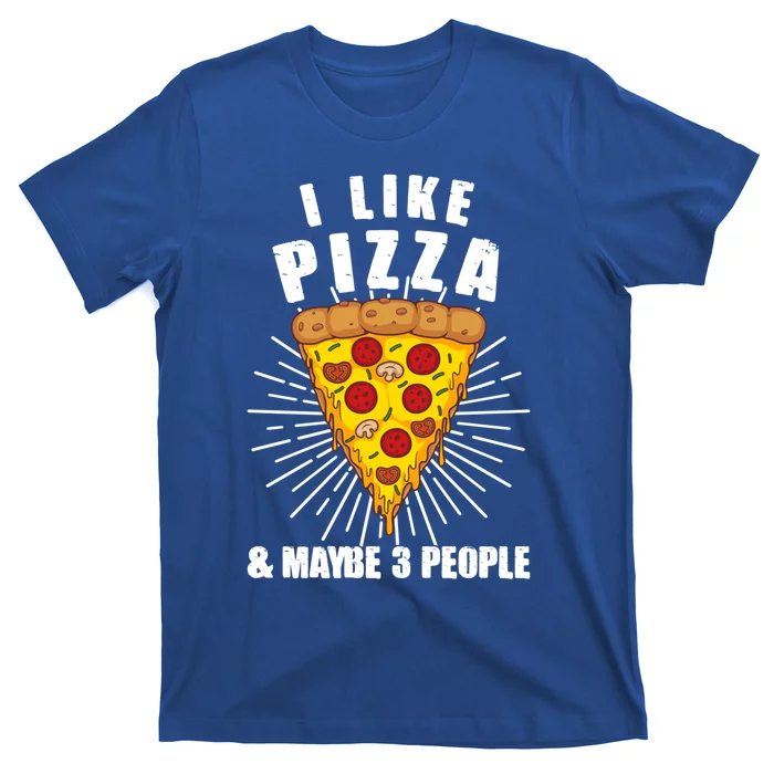 Funny Pizza Lover Gift Cool I Like Pizza And Maybe 3 People Gift T-Shirt