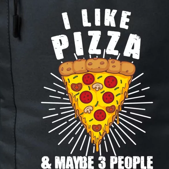 Funny Pizza Lover Gift Cool I Like Pizza And Maybe 3 People Gift Daily Commute Backpack