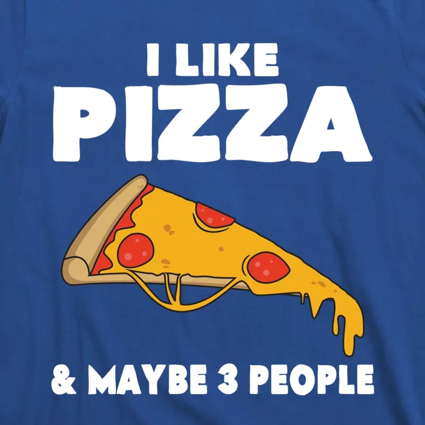 Funny Pizza Lover Gift Cool I Like Pizza And Maybe 3 People Gift T-Shirt