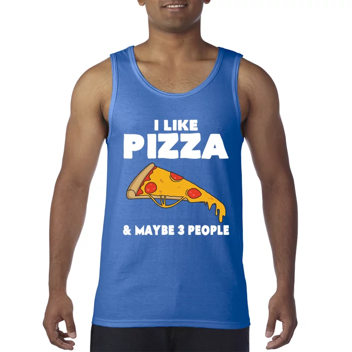 Funny Pizza Lover Gift Cool I Like Pizza And Maybe 3 People Gift Tank Top