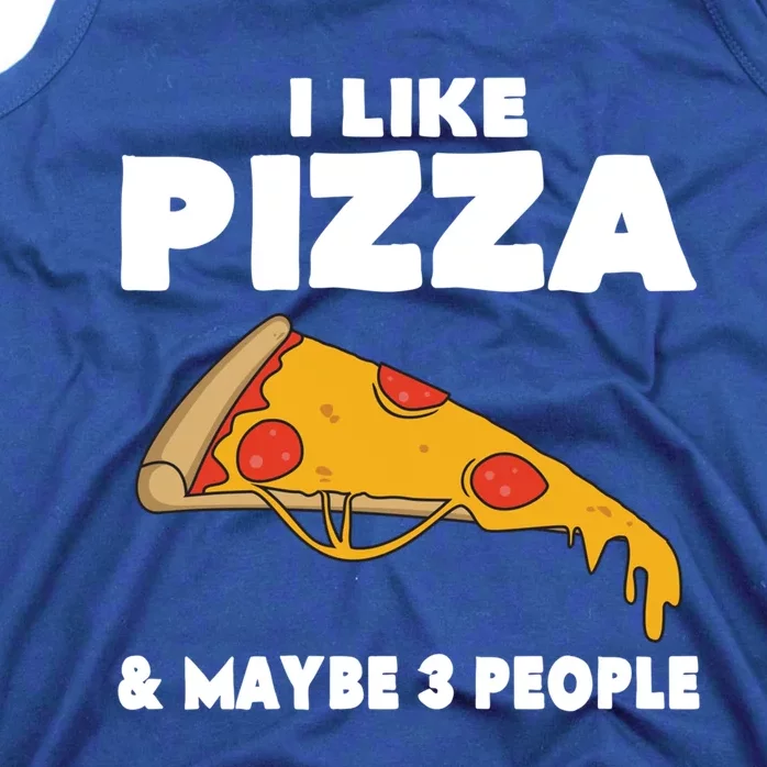 Funny Pizza Lover Gift Cool I Like Pizza And Maybe 3 People Gift Tank Top