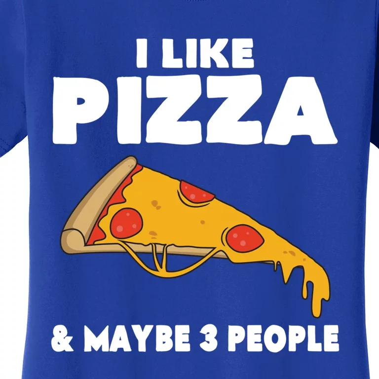 Funny Pizza Lover Gift Cool I Like Pizza And Maybe 3 People Gift Women's T-Shirt