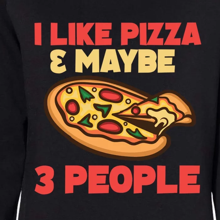 Funny Pizza Lover Gift Cool I Like Pizza And Maybe 3 People Gift Womens California Wash Sweatshirt