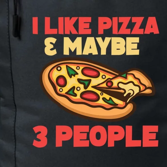 Funny Pizza Lover Gift Cool I Like Pizza And Maybe 3 People Gift Daily Commute Backpack