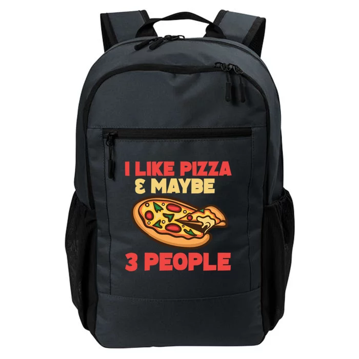 Funny Pizza Lover Gift Cool I Like Pizza And Maybe 3 People Gift Daily Commute Backpack