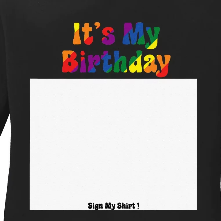 Funny Party lovers IT´S MY BIRTHDAY SIGN MY Cool LGBT Ladies Long Sleeve Shirt