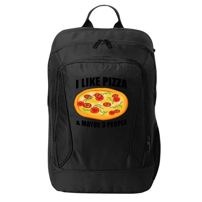 Funny Pizza Lover Gift Cool I Like Pizza And Maybe 3 People Gift City Backpack