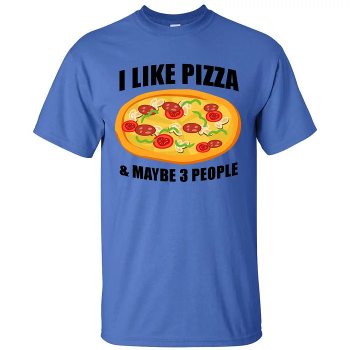 Funny Pizza Lover Gift Cool I Like Pizza And Maybe 3 People Gift Tall T-Shirt