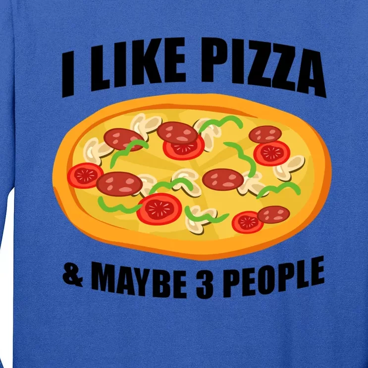 Funny Pizza Lover Gift Cool I Like Pizza And Maybe 3 People Gift Tall Long Sleeve T-Shirt