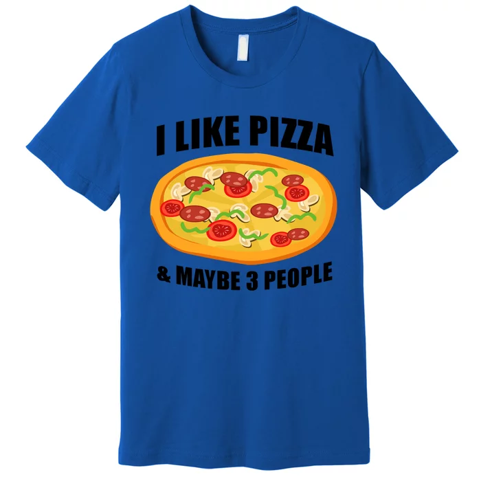 Funny Pizza Lover Gift Cool I Like Pizza And Maybe 3 People Gift Premium T-Shirt