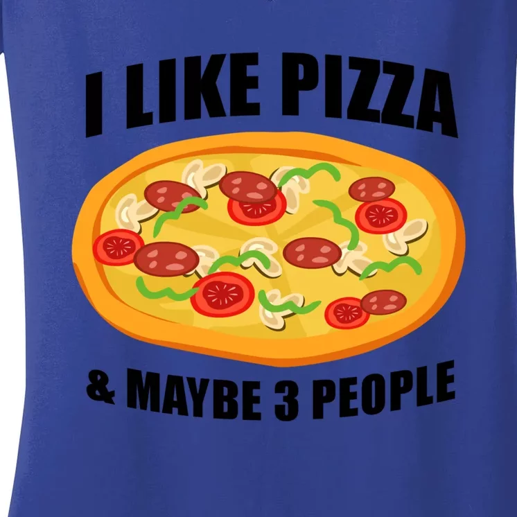 Funny Pizza Lover Gift Cool I Like Pizza And Maybe 3 People Gift Women's V-Neck T-Shirt