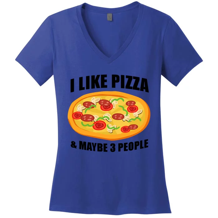 Funny Pizza Lover Gift Cool I Like Pizza And Maybe 3 People Gift Women's V-Neck T-Shirt