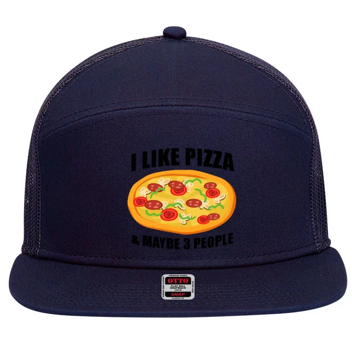 Funny Pizza Lover Gift Cool I Like Pizza And Maybe 3 People Gift 7 Panel Mesh Trucker Snapback Hat