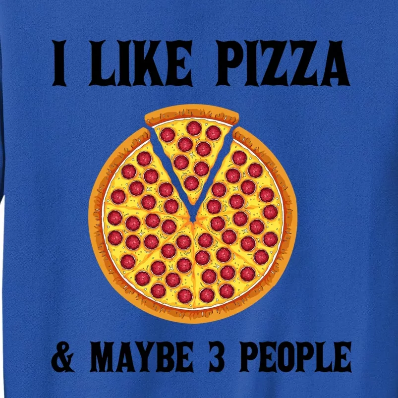 Funny Pizza Lover Gift Cool I Like Pizza And Maybe 3 People Gift Sweatshirt