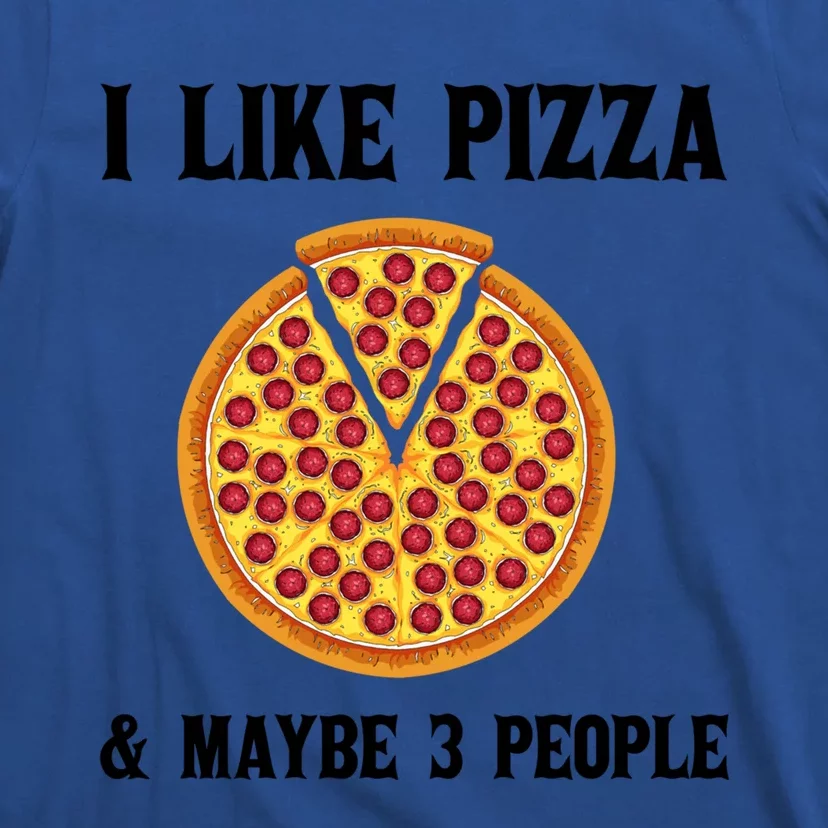 Funny Pizza Lover Gift Cool I Like Pizza And Maybe 3 People Gift T-Shirt