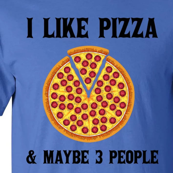 Funny Pizza Lover Gift Cool I Like Pizza And Maybe 3 People Gift Tall T-Shirt