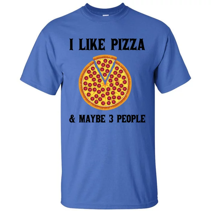 Funny Pizza Lover Gift Cool I Like Pizza And Maybe 3 People Gift Tall T-Shirt