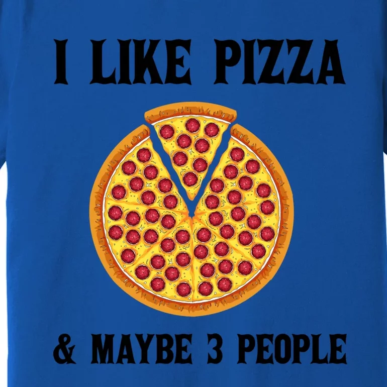 Funny Pizza Lover Gift Cool I Like Pizza And Maybe 3 People Gift Premium T-Shirt