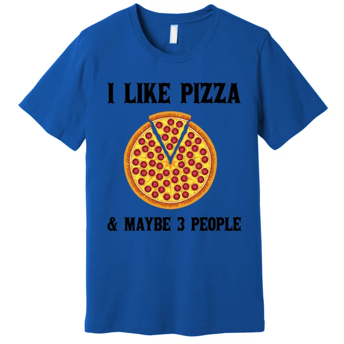 Funny Pizza Lover Gift Cool I Like Pizza And Maybe 3 People Gift Premium T-Shirt