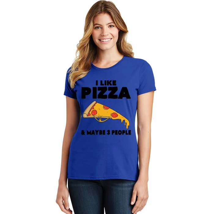 Funny Pizza Lover Gift Cool I Like Pizza And Maybe 3 People Cool Gift Women's T-Shirt