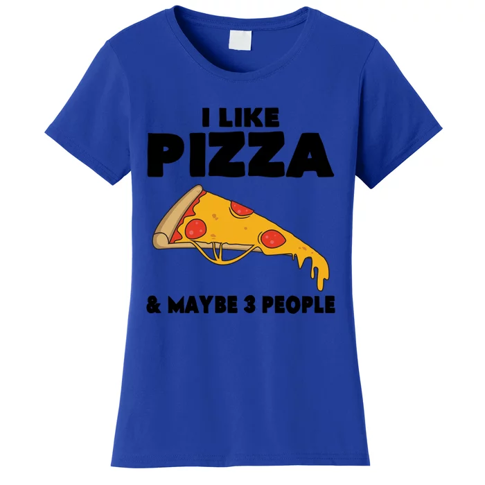 Funny Pizza Lover Gift Cool I Like Pizza And Maybe 3 People Cool Gift Women's T-Shirt