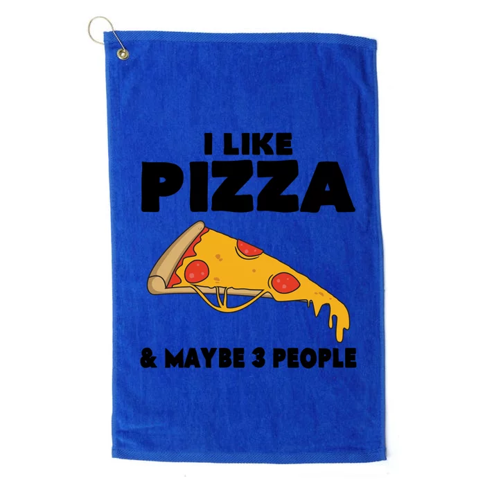 Funny Pizza Lover Gift Cool I Like Pizza And Maybe 3 People Cool Gift Platinum Collection Golf Towel