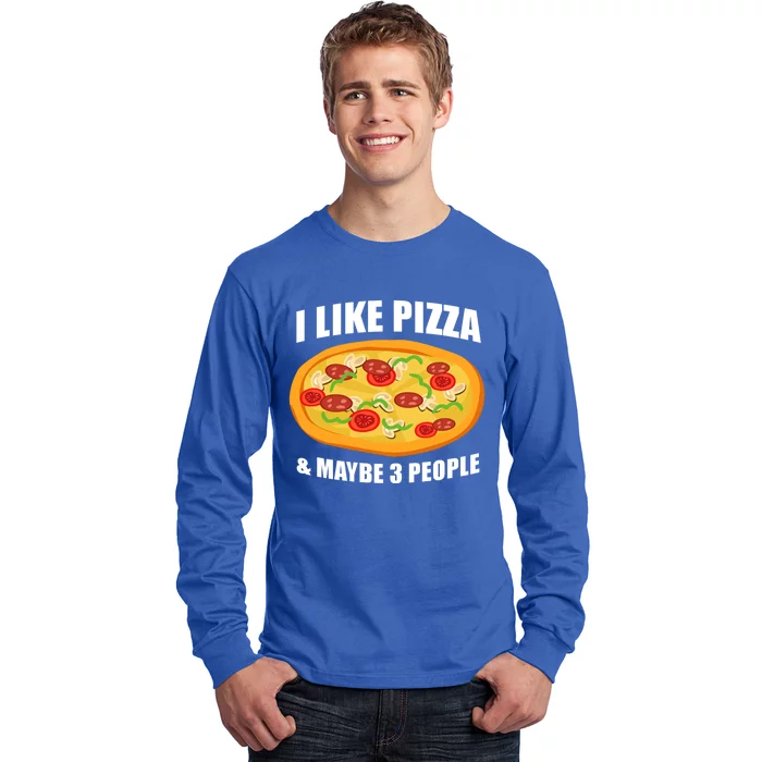 Funny Pizza Lover Gift Cool I Like Pizza And Maybe 3 People Great Gift Long Sleeve Shirt