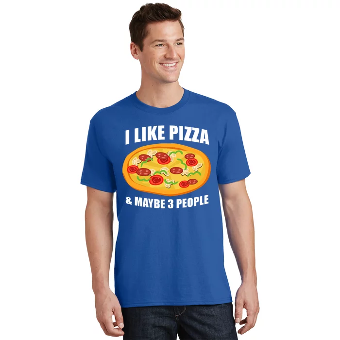 Funny Pizza Lover Gift Cool I Like Pizza And Maybe 3 People Great Gift T-Shirt