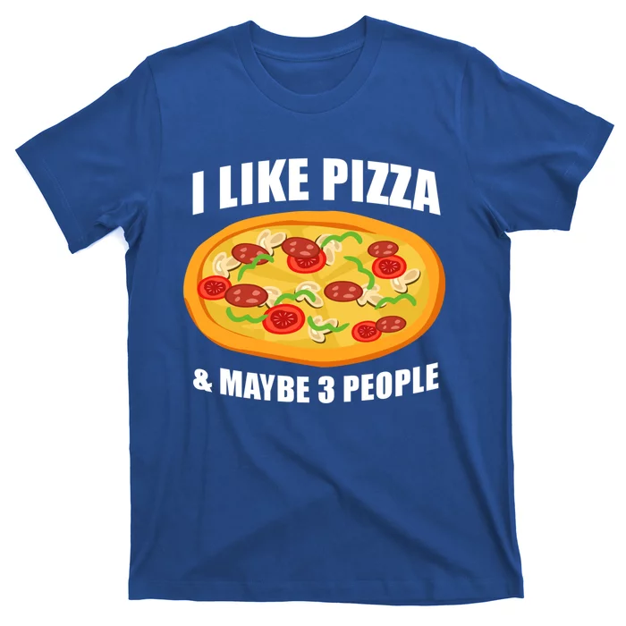 Funny Pizza Lover Gift Cool I Like Pizza And Maybe 3 People Great Gift T-Shirt