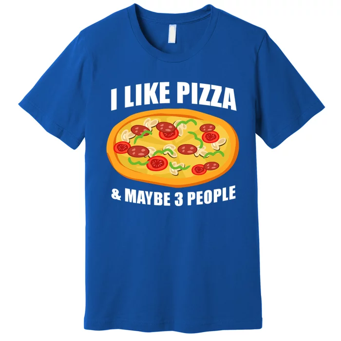 Funny Pizza Lover Gift Cool I Like Pizza And Maybe 3 People Great Gift Premium T-Shirt